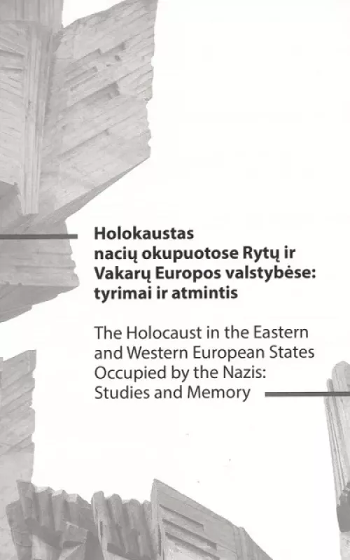 Holokaustas nacių okupuotose Rytų ir Vakarų Europos valstybėse: tyrimai ir atmintis - Autorių Kolektyvas, knyga 2