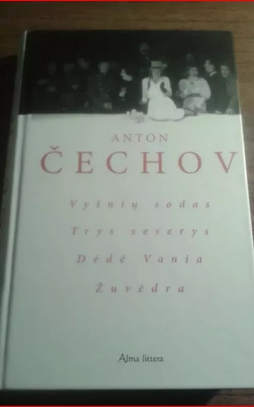 Dėdė Vania + Trys seserys + Vyšnių sodas + Žuvėdra - Antonas Čechovas, knyga