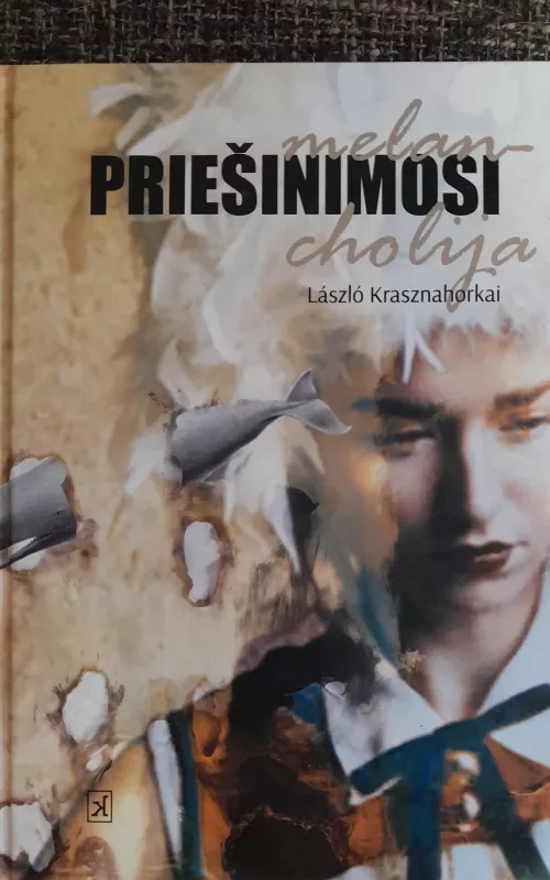 Priešinimosi melancholija - László Krasznahorkai, knyga