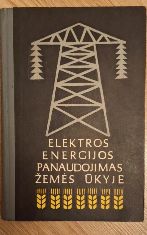Elektros energijos panaudojimas žemės ūkyje - Autorių Kolektyvas, knyga 2