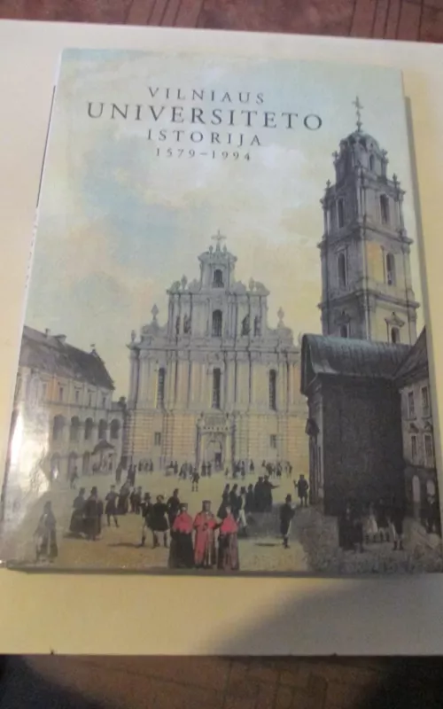 Vilniaus universiteto istorija 1579-1994 - Autorių Kolektyvas, knyga