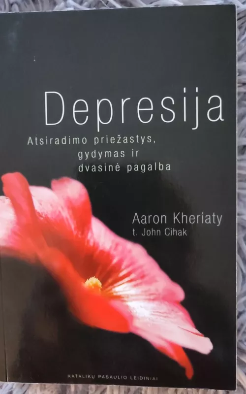 Depresija: atsiradimo priežastys, gydymas ir dvasinė pagalba - Aaron Kheriaty, knyga