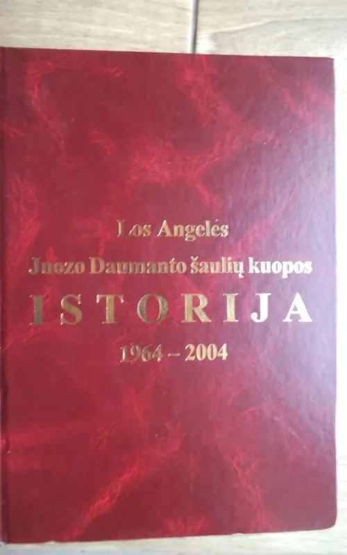 Los Angeles Juozo Daumanto šaulių kuopos istorija - I. Arienė, S.  Ignatavičius, knyga