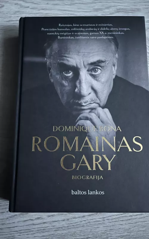 Romainas Gary: pirma didžio XX a. rašytojo Romaino Gary – burtininko, žaidžiančio savo paslaptimis – biografija lietuvių kalba - Dominique Bona, knyga