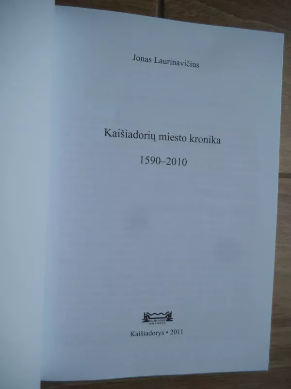 Kaišiadorių miesto kronika 1590-2010 - Jonas Laurinavičius, knyga 3