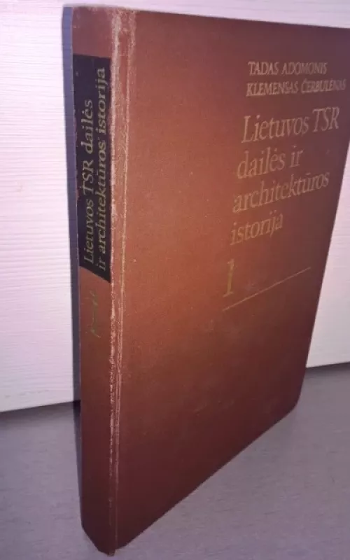 Lietuvos TSR dailės ir architektūros istorija 1 - Tadas Adomonis, Klemensas  Čerbulėnas, knyga 2