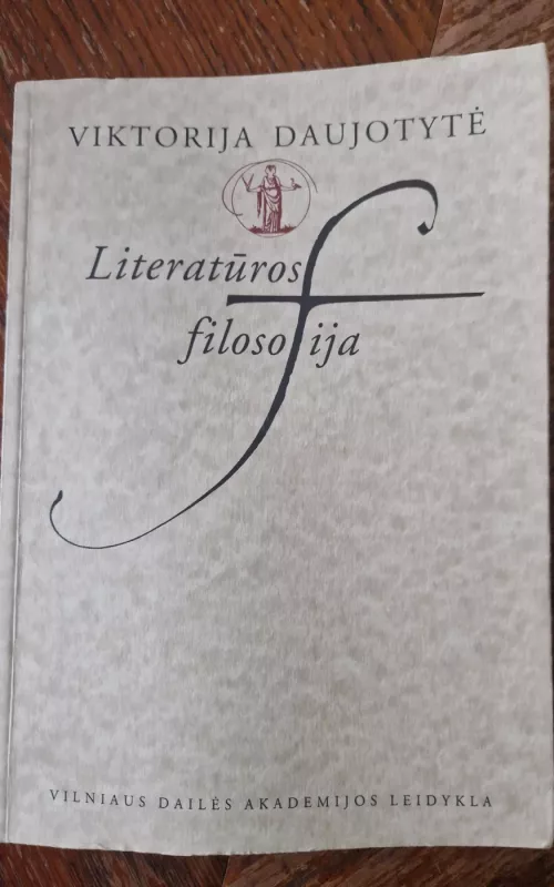 Literatūros filosofija - Viktorija Daujotytė, knyga