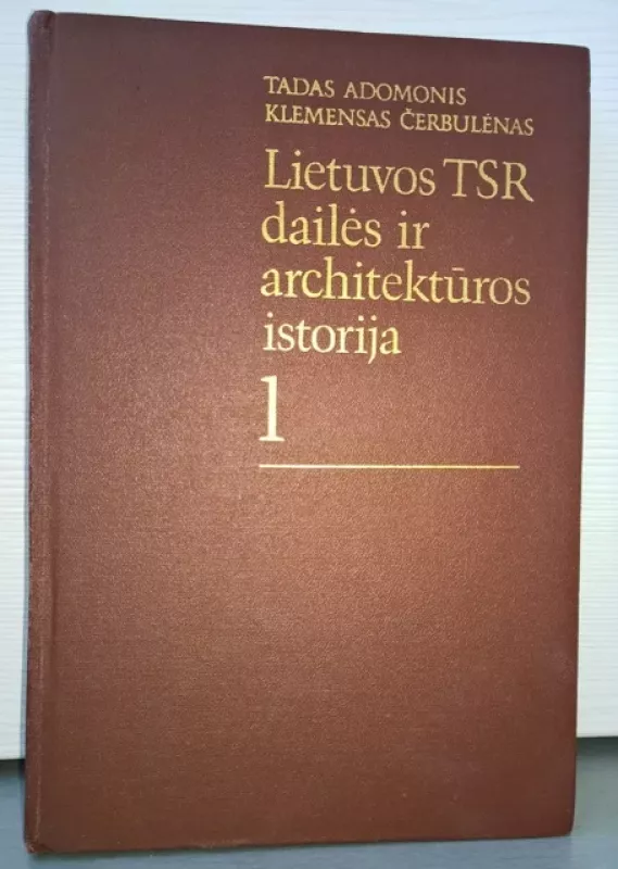 Lietuvos TSR dailės ir architektūros istorija 1 - Tadas Adomonis, Klemensas  Čerbulėnas, knyga 3