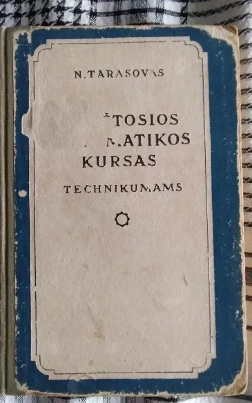 Aukštosios matematikos kursas technikumams (senovinė 1959 m.) - N. Tarasovas, knyga 2
