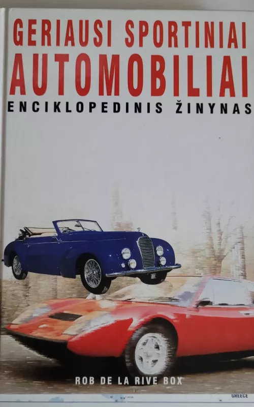 Geriausi sportiniai automobiliai: enciklopedinis žinynas - Autorių Kolektyvas, knyga