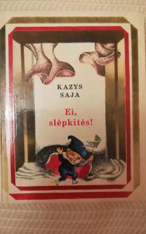 Ei, slėpkitės! - Kazys Saja, knyga