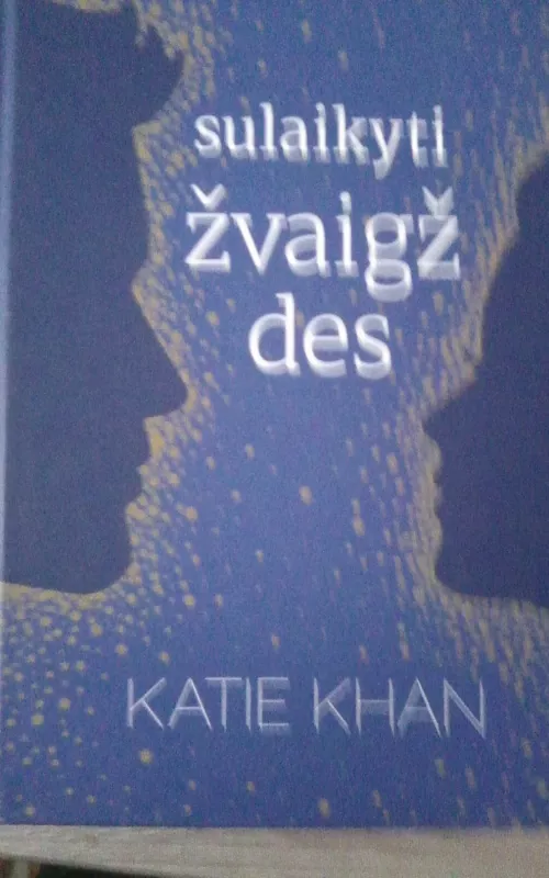 Sulaikyti žvaigždes - Katie Khan, knyga