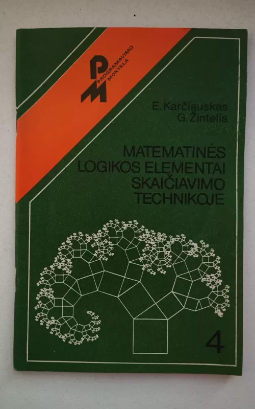 Matematinės logikos elementai skaičiavimo technikoje - Eimutis Karčiauskas, knyga 2