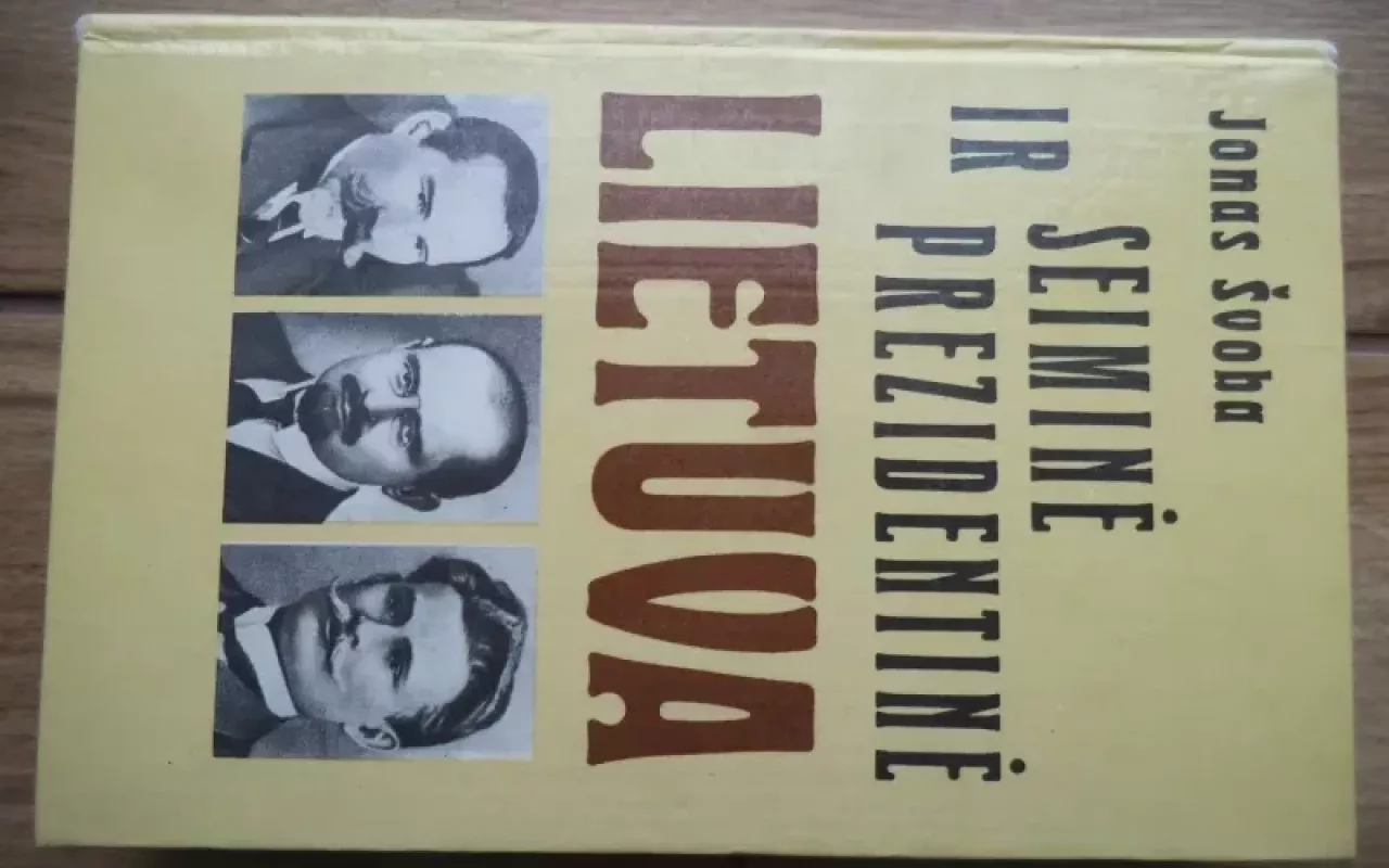 Seiminė ir prezidentinė Lietuva - Jonas Švoba, knyga 3