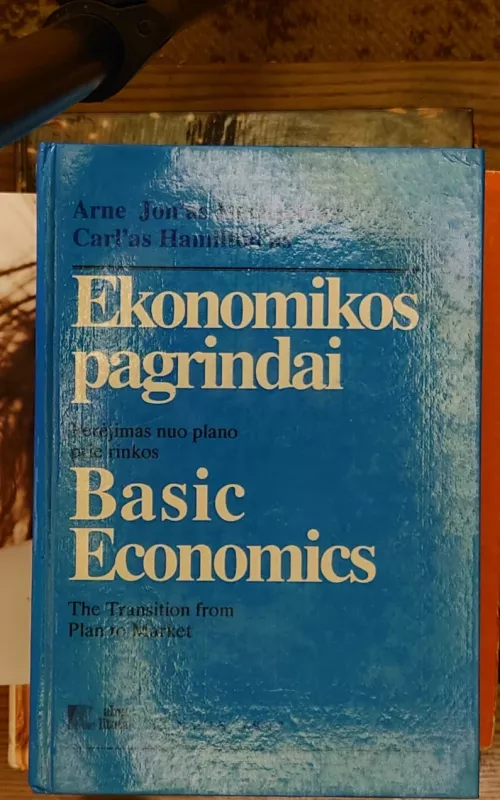 Ekonomikos pagrindai: perėjimas nuo plano prie rinkos - Arne Jon Isachsen, Carl Hamilton, knyga