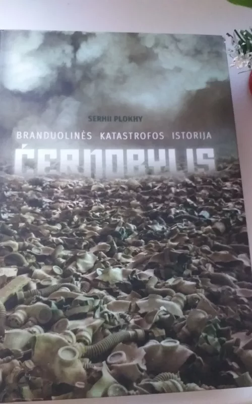 Černobylis: branduolinės katastrofos istorija - Serhii Plokhy, knyga 2