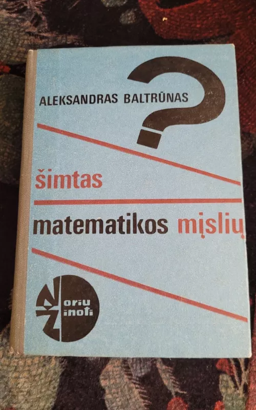 Šimtas matematikos mįslių - Aleksandras Baltrūnas, knyga