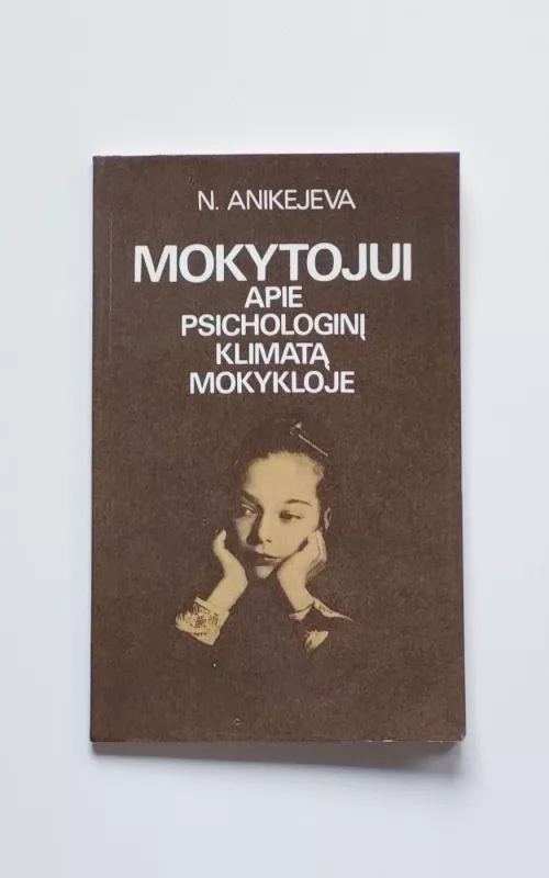 Mokytojui apie psichologinį klimatą mokykloje - N. Anikejeva, knyga 2