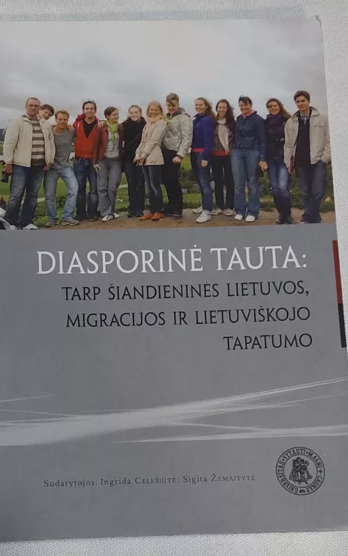 Diasporinė tauta : tarp šiandieninės Lietuvos, migracijos ir lietuviškojo tapatumo - Autorių Kolektyvas, knyga 2