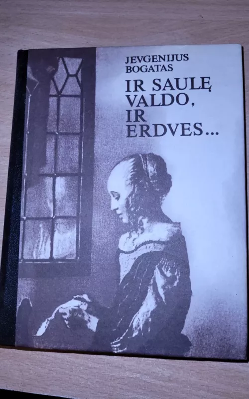 Ir saulę valdo, ir erdves... - J. Bogatas, knyga