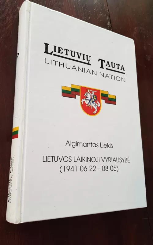 Lietuvos laikinoji vyriausybė (1941.06.22-08.05) (5 knyga) - Algimantas Liekis, knyga