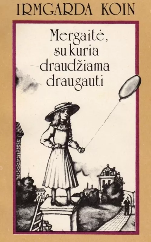 Mergaitė, su kuria draudžiama draugauti - Irmgarda Koin, knyga 3