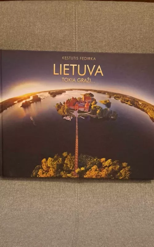 Lietuva tokia graži - Kęstutis Fedirka, knyga