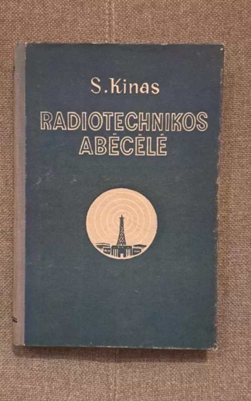 Radiotechnikos abėcėlė - S. Kinas, knyga