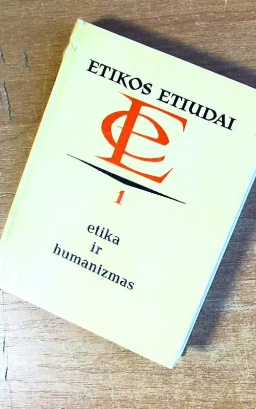 Etika ir humanizmas. Etikos etiudai 1 - A. Gaidys, ir kiti , knyga