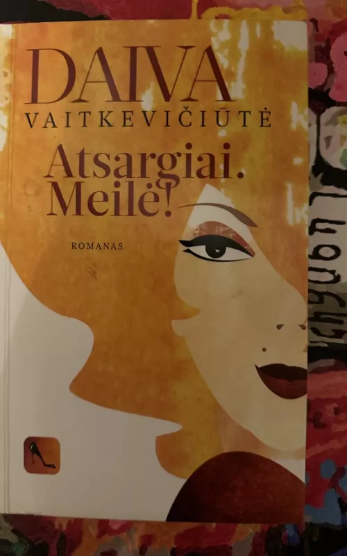 Atsargiai. Meilė! - Daiva Vaitkevičiūtė, knyga 2
