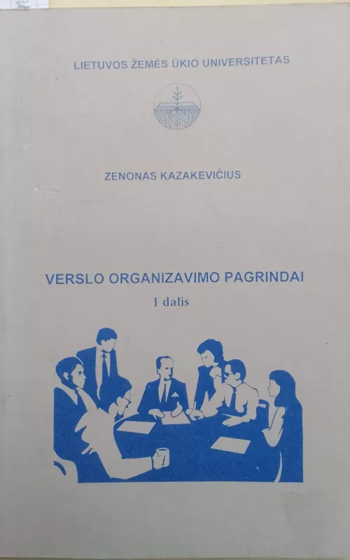 Verslo organizavimo pagrindai, I dalis - Zenonas Kazakevičius, knyga 2