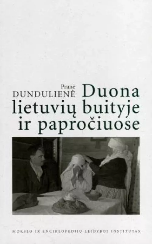 Duona lietuvių buityje ir papročiuose - Pranė Dundulienė, knyga