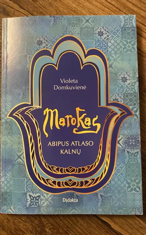 Marokas: Abipus Atlaso kalnų - Violeta Domkuvienė, knyga