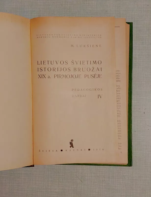 Lietuvos švietimo ir istorijos bruožai XIX a. pirmojoje pusėje. Pedagogikos darbai IV - Meilė Lukšienė, knyga 5