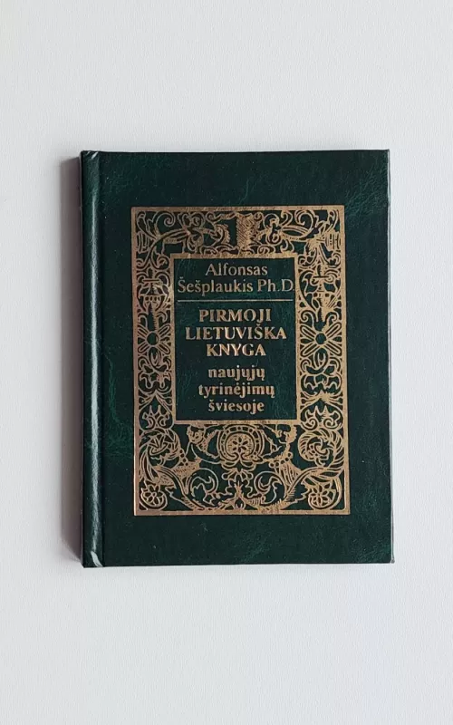 Pirmoji lietuviška knyga naujųjų tyrinėjimų šviesoje - Alfonsas Šešplaukis, knyga 2