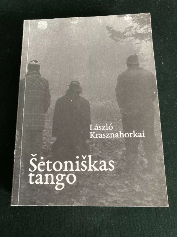 Šėtoniškas tango - László Krasznahorkai, knyga 4