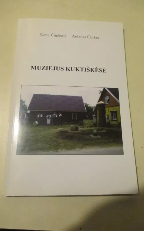 Muziejus Kuktiškėse - Elena Čiužienė, knyga 2