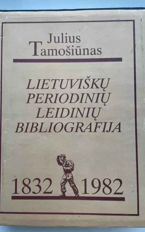 Lietuviškų periodinių leidinių bibliografija 1832-1982 - Julius Tamošiūnas, knyga