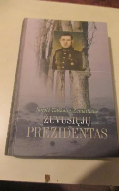 Žuvusiųjų prezidentas - Nijolė Gaškaitė-Žemaitienė, knyga 2
