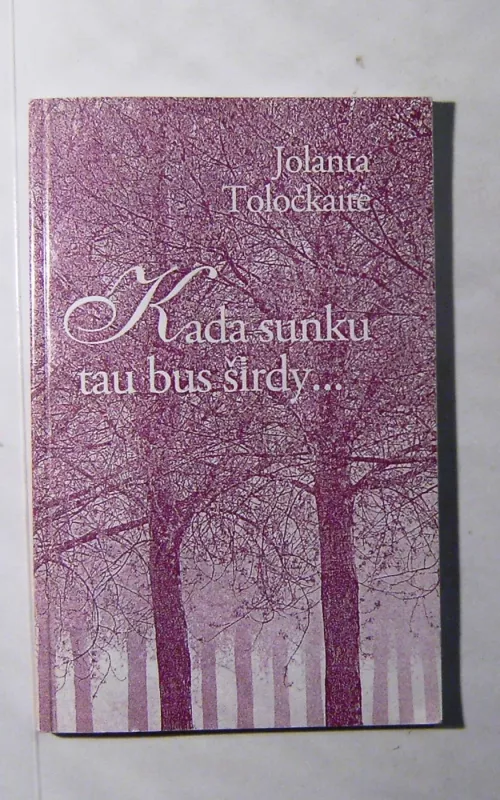Kada sunku tau bus širdy - Jolanta Toločkaitė, knyga 2