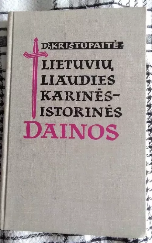 Lietuvių liaudies karinės-istorinės dainos - Danutė Krištopaitė, knyga
