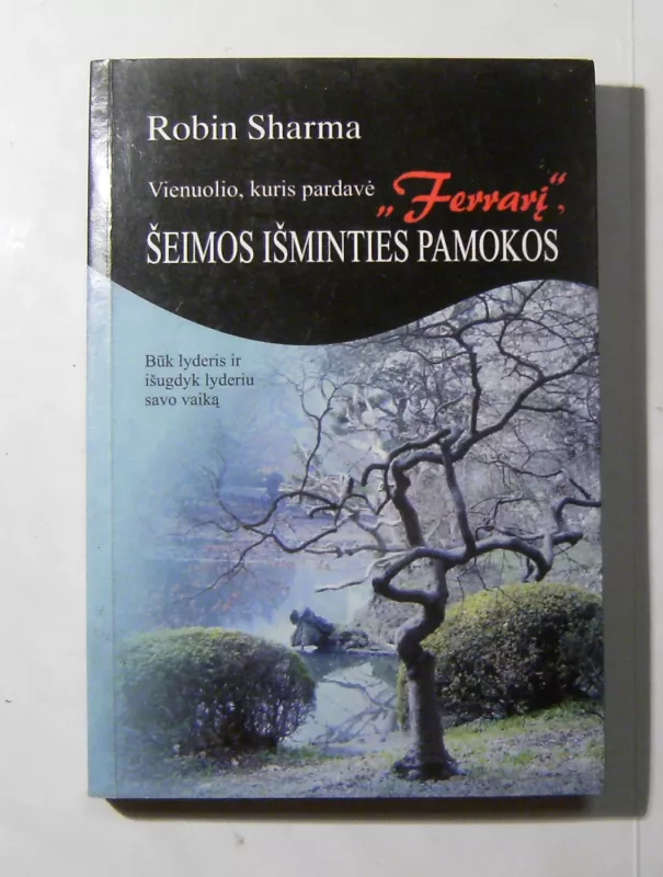Vienuolio, kuris pardavė "Ferrarį" šeimos išminties pamokos - Robin Sharma, knyga 3