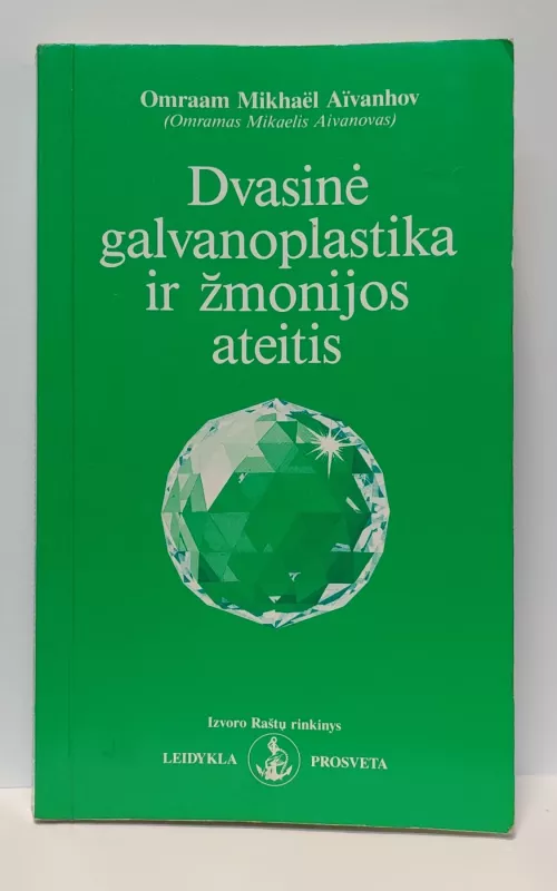 Dvasinė galvanoplastika ir žmonijos ateitis - Omraam Mikhael Aivanhov, knyga 2