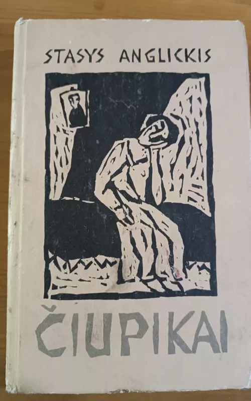 Čiupikai - Stasys Anglickis, knyga