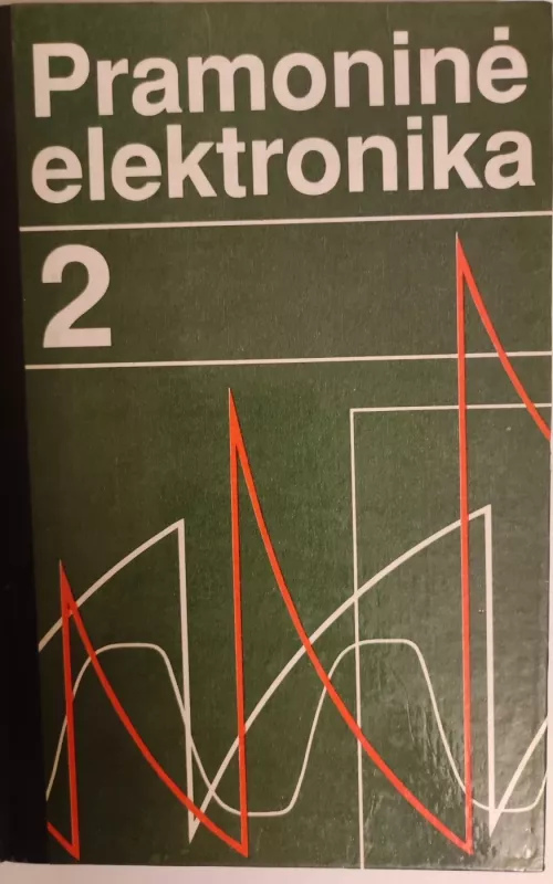 Pramoninė elektronika 2 - Autorių Kolektyvas, knyga
