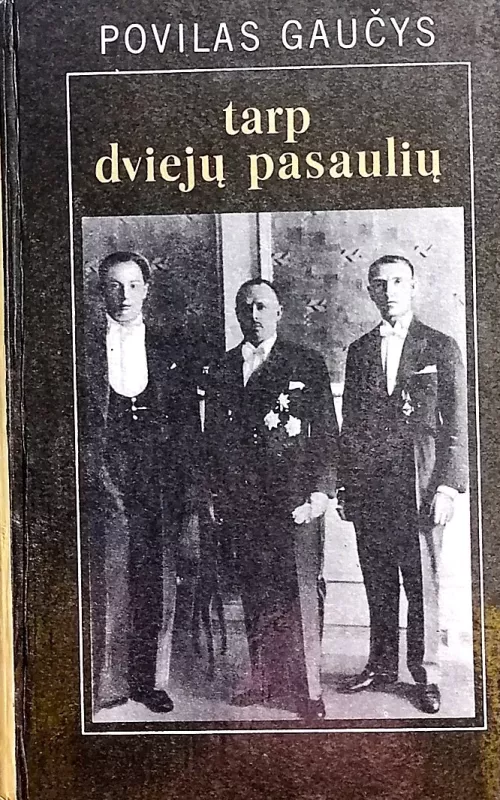 Tarp dviejų pasaulių - Povilas Gaučys, knyga