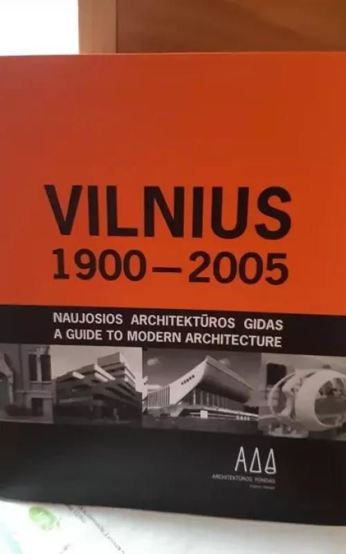 Vilnius 1900-2016. Architektūros gidas - Leitanaitė Rūta, Reklaitė  Julija, knyga