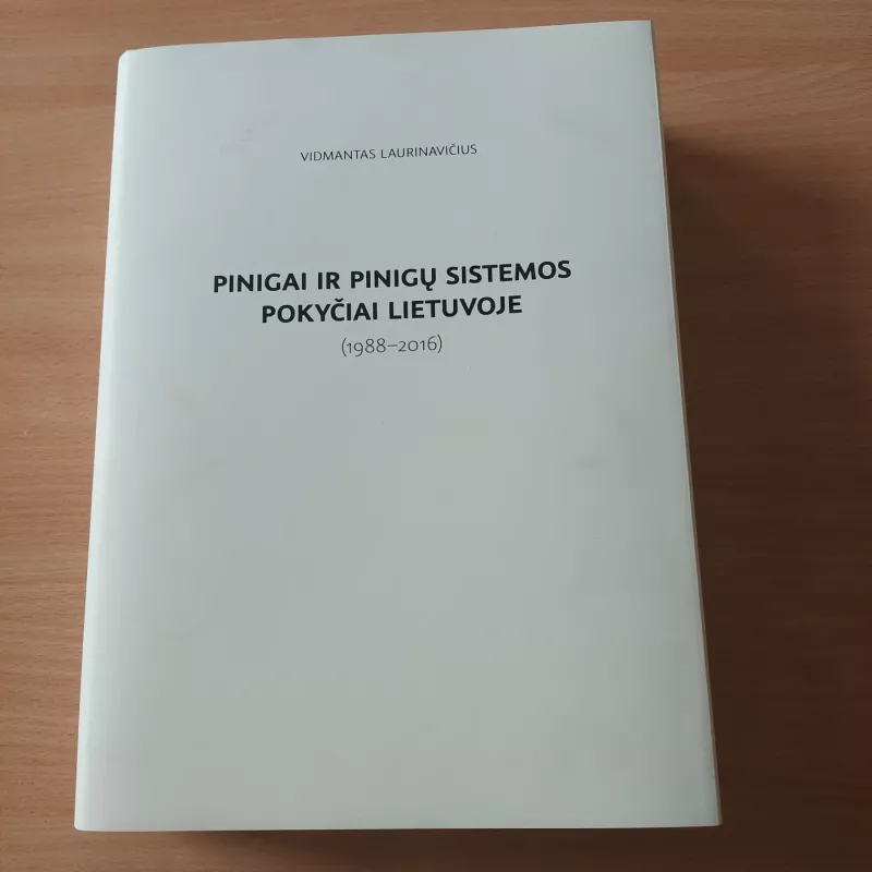 pinigai ir pinigų sistemos pokyčiai Lietuvoje 1988 -2016 - Vidmantas Laurinavičius, knyga 3