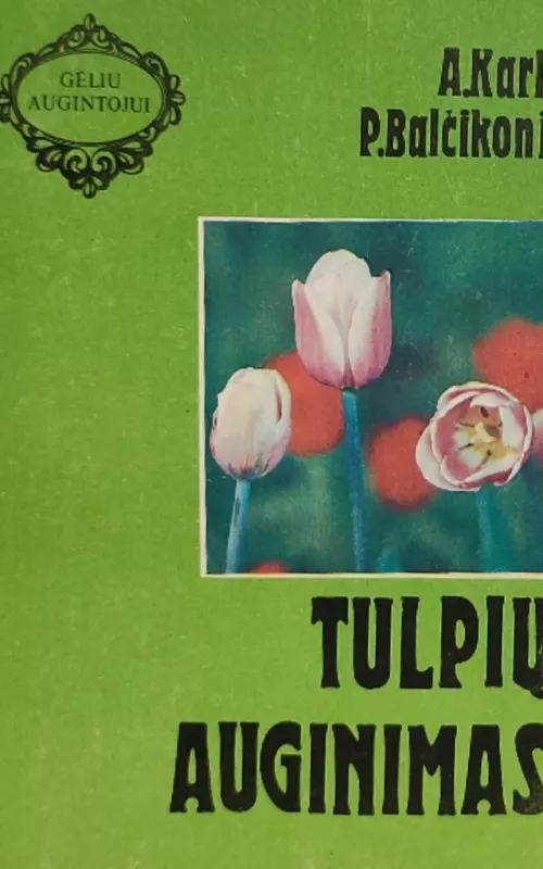 Tulpių auginimas - A. Karla, P.  Balčikonis, knyga 2