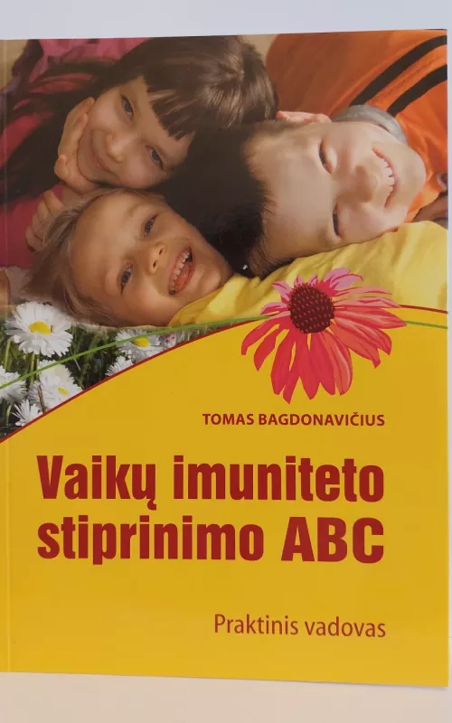 Vaikų imuniteto stiprinimo ABC. Praktinis vadovas - Tomas Bagdonavičius, knyga 2